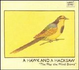 A Hawk and a Hacksaw - The Way the Wind Blows
