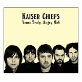 Kaiser Chiefs - Yours Truly, Angry Mob