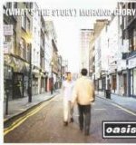 Oasis - What's The Story Morning Glory?