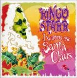 Beatles > Starr, Ringo - I Wanna Be Santa Claus