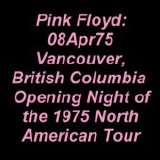 Pink Floyd - 1975-04-08 PNE Exhibition Park - Vancouver, BC