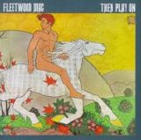 Fleetwood Mac - Then Play On