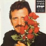 Beatles > Starr, Ringo - Stop And Smell The Roses