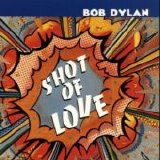 Bob Dylan - Shot Of Love