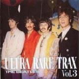 Beatles > Beatles - Ultra Rare Trax Vol. 3
