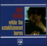 Bob Dylan - While The Establishment Burns