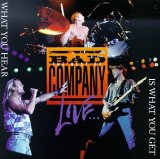 Bad Company - The Best Of Bad Company Live... What You Hear Is What You Get