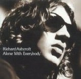 Richard Ashcroft - Alone With Everybody