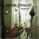 Theatre of Tragedy - Closure: Live