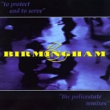 Birmingham 6 - To Protect And To Serve: The Policestate Remixes