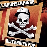 T. Raumschmiere - Blitzkrieg Pop