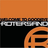 Rotersand - Welcome to Goodbye