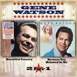 Gene Watson - Because You Believed in Me