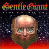 Gentle Giant - Edge of Twilight