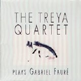 The Treya Quartet - Plays Gabriel Fauré