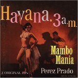 Perez Prado - Mambo Mania / Havana 3 Am