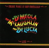 DiMeola, McLaughlin, DeLucia - Friday Night In San Francisco