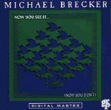 Michael Brecker - Now You See It... (Now You Don't)