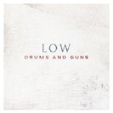 Low - Drums And Guns