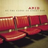 Arid - At the Close of Every Day