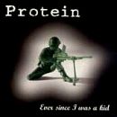 Protein - Ever Since I Was a Kid