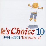 K's Choice - 10: 1993-2003 Ten Years Of