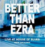 Better Than Ezra - Live At The House Of Blues New Orleans