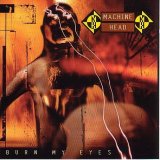 MACHINE HEAD - BURN MY EYES