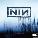 Nine Inch Nails - With Teeth