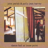 Harvey, P J - Dance Hall at Louse Point
