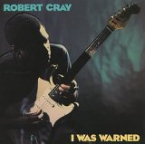 Robert Cray Band - I Was Warned