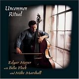 Edgar Meyer, Béla Fleck, Mike Marshall - Uncommon Ritual