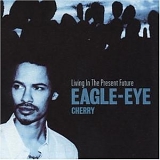 Eagle-Eye Cherry - Living in the Present Future