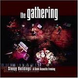 The Gathering - Sleepy Buildings - A Semi Acoustic Evening