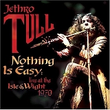 Jethro Tull - Nothing Is Easy : Live At The Isle Of Wight 1970