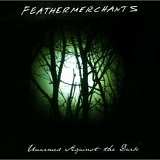 Feathermerchants - Unarmed Against The Dark