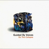 Guided By Voices - Do The Collapse