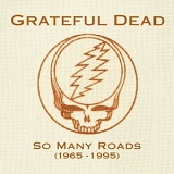 The Grateful Dead - So Many Roads (1965 - 1995)