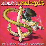 Slash's Snakepit - It's Five O'Clock Somewhere