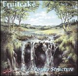 Fruitcake - Power Structure