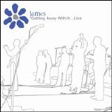 James - Getting Away With It...Live