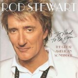 Rod Stewart - It Had To Be You... The Great American Songbook