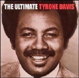 Tyrone Davis - The Ultimate Tyrone Davis