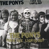 The Ponys - Turn The Lights Out