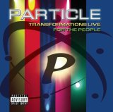 Particle - Transformations Live for the People