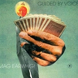 Guided By Voices - Mag Earwhig!