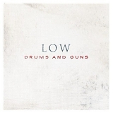 Low - Drums And Guns