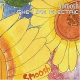 Smoosh - She like Electric