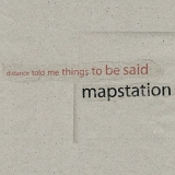 Mapstation - Distance Told Me Things To Be Said