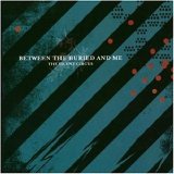 Between The Buried And Me - The Silent Circus